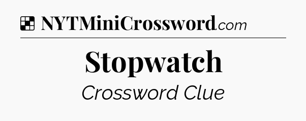 Solution: Stopwatch - NYT Crossword