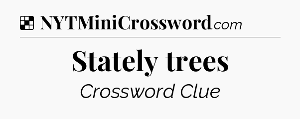 Solution: Stately trees - NYT Crossword