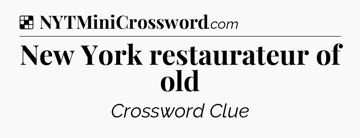 Solution: New York restaurateur of old - NYT Crossword