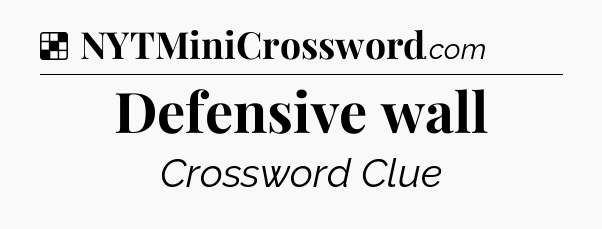 Solution: Defensive wall - NYT Crossword