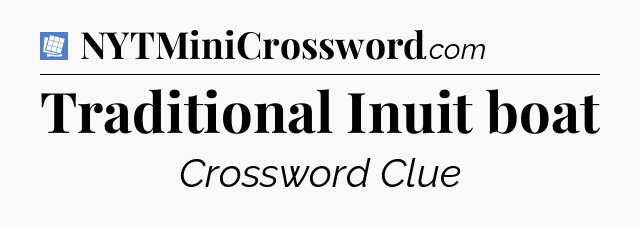 Traditional Inuit boat Puzzle Page Crossword Clue
