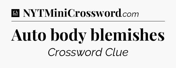 Auto body blemishes - LA Times Crossword