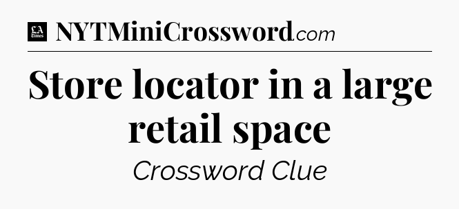 Store locator in a large retail space - LA Times Crossword