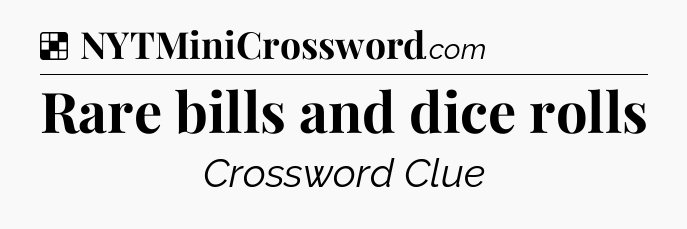 Solution: Rare bills and dice rolls - NYT Crossword