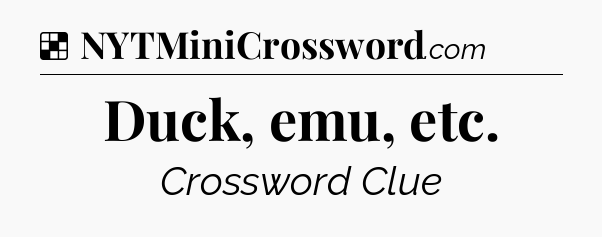 Solution: Duck, emu, etc - NYT Crossword
