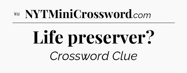 Life preserver - WSJ Crossword