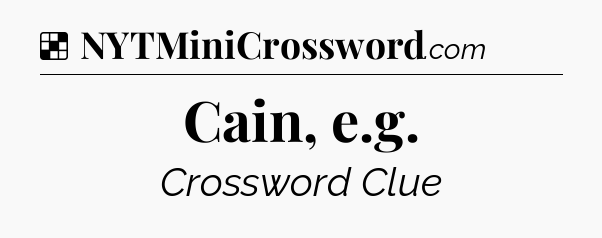Solution: Cain, e.g - NYT Crossword
