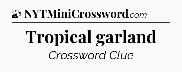 Tropical garland - Daily Themed Classic Crossword