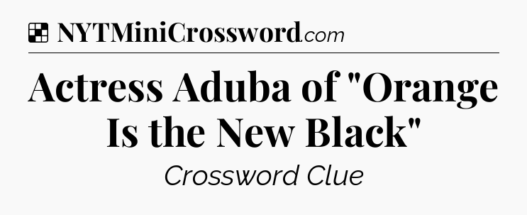Solution: Actress Aduba of 