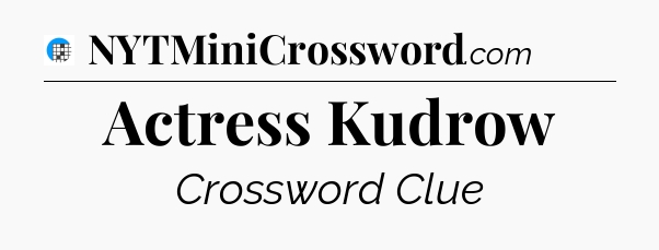 Actress Kudrow Crossword Clue