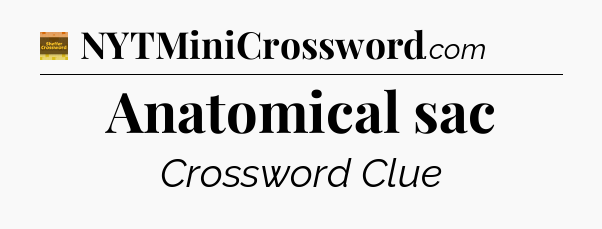 Anatomical sac - Eugene Sheffer Crossword