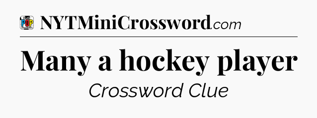 Many a hockey player Crossword Clue