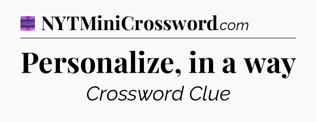 Personalize, in a way - Thomas Joseph Crossword