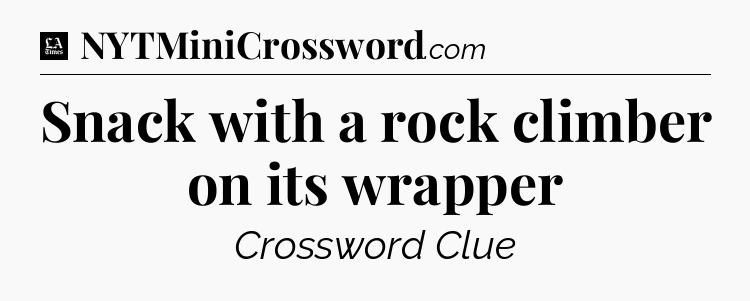 Snack with a rock climber on its wrapper - LA Times Crossword