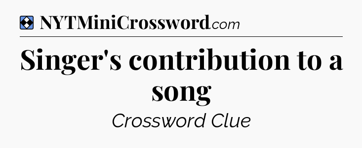 Solution: Singer's contribution to a song - NYT Mini Crossword