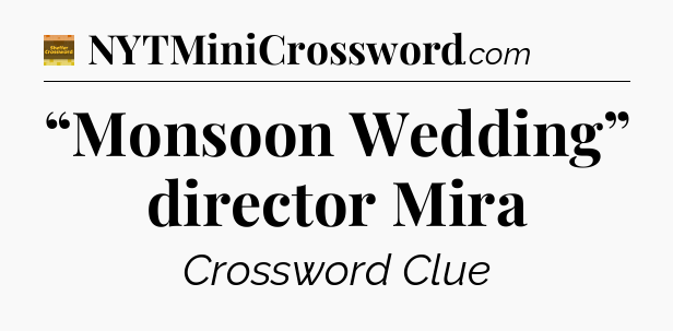 “Monsoon Wedding” director Mira crossword clue Eugene Sheffer