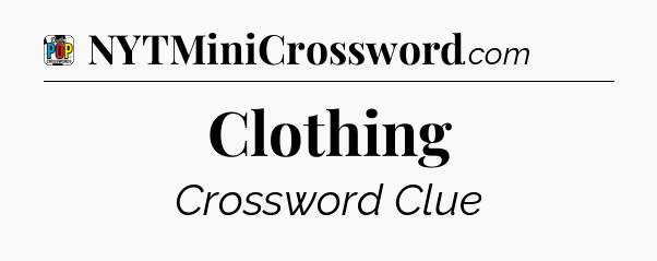 Clothing Crossword Clue