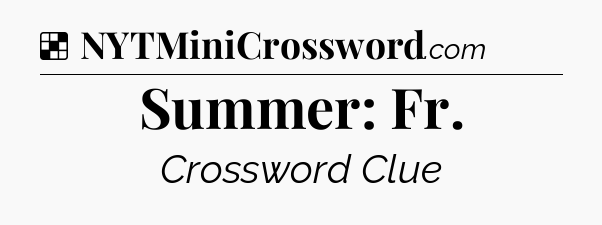 Solution: Summer: Fr - NYT Crossword