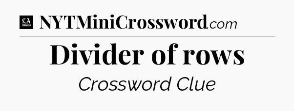 Divider of rows - LA Times Crossword