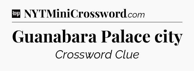 Guanabara Palace city Crossword Clue