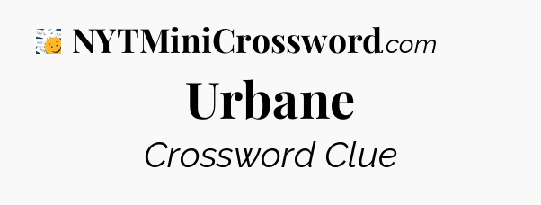 Urbane - 7 Little Words