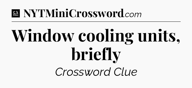 Window cooling units, briefly - LA Times Crossword