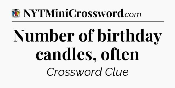 Number of birthday candles, often Crossword Clue