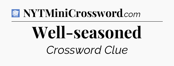 Well-seasoned Puzzle Page Crossword Clue