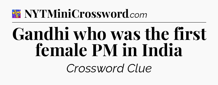 Gandhi who was the first female PM in India Codycross