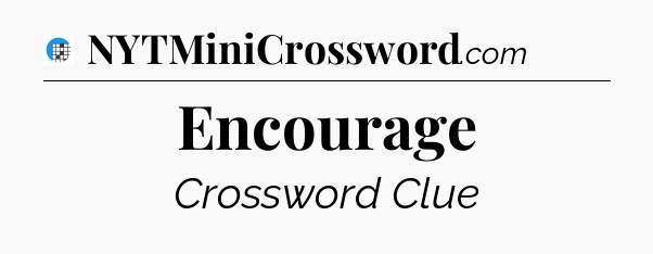 Encourage Crossword Clue