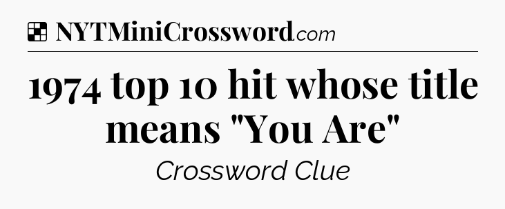 Solution: 1974 top 10 hit whose title means 