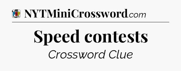 Speed contests Crossword Clue