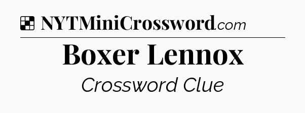 Solution: Boxer Lennox - NYT Crossword