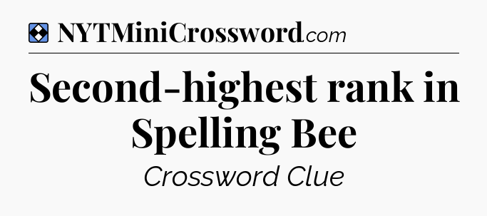 Solution: Second-highest rank in Spelling Bee - NYT Mini Crossword