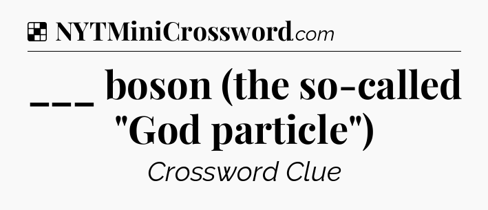 Solution: ___ boson (the so-called 