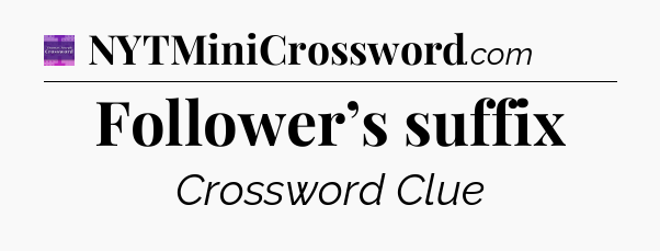 Follower’s suffix - Thomas Joseph Crossword