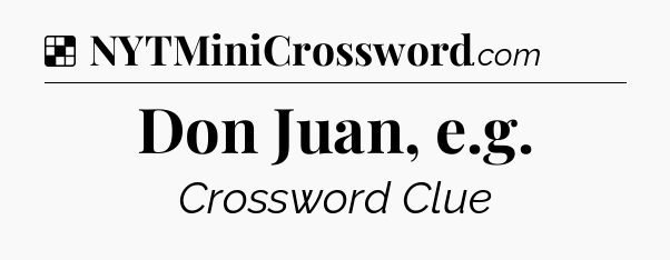 Solution: Don Juan, e.g - NYT Crossword