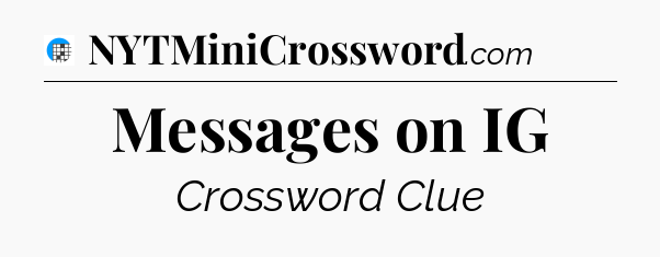 Messages on IG Crossword Clue