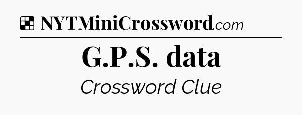 Solution: G.P.S. data - NYT Crossword