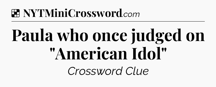 Solution: Paula who once judged on 