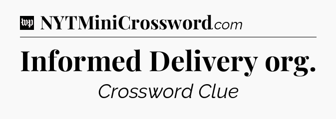 Informed Delivery org Crossword Clue