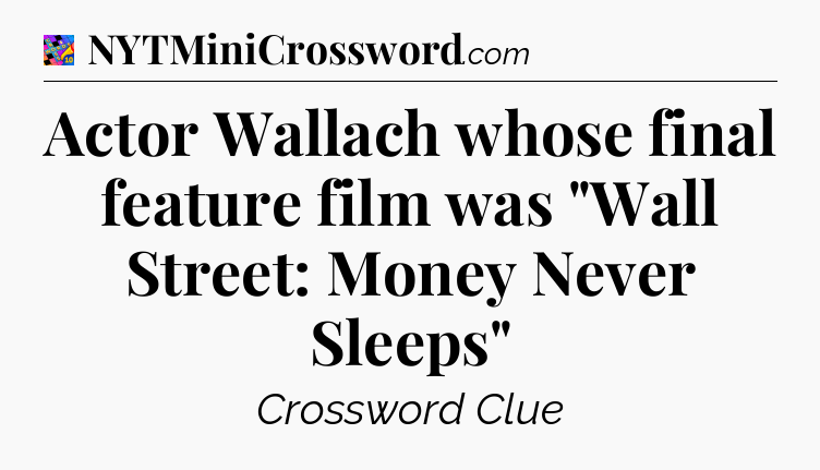Actor Wallach whose final feature film was 