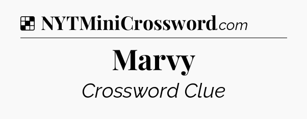 Solution: Marvy - NYT Crossword