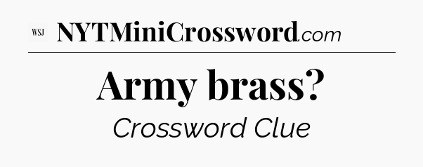 Army brass - WSJ Crossword
