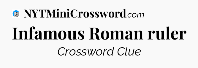 Infamous Roman ruler Crossword Clue