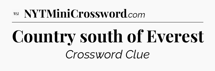 Country south of Everest - WSJ Crossword