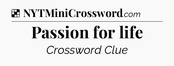 Solution: Passion for life - NYT Crossword