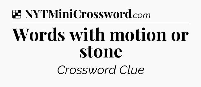 Solution: Words with motion or stone - NYT Crossword
