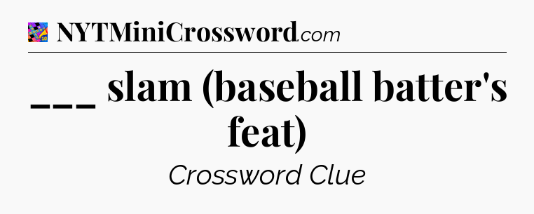 ___ slam (baseball batter's feat) Crossword Clue