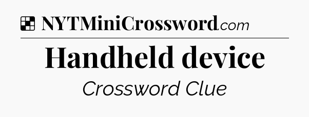 Solution: Handheld device - NYT Crossword